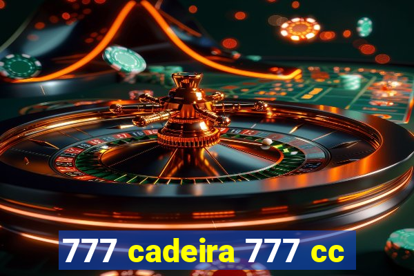 777 cadeira 777 cc